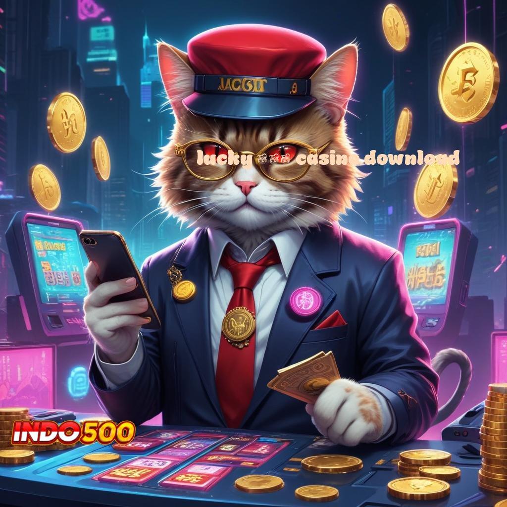 LUCKY 777 CASINO DOWNLOAD 🚀 depo dana ringan 5rb