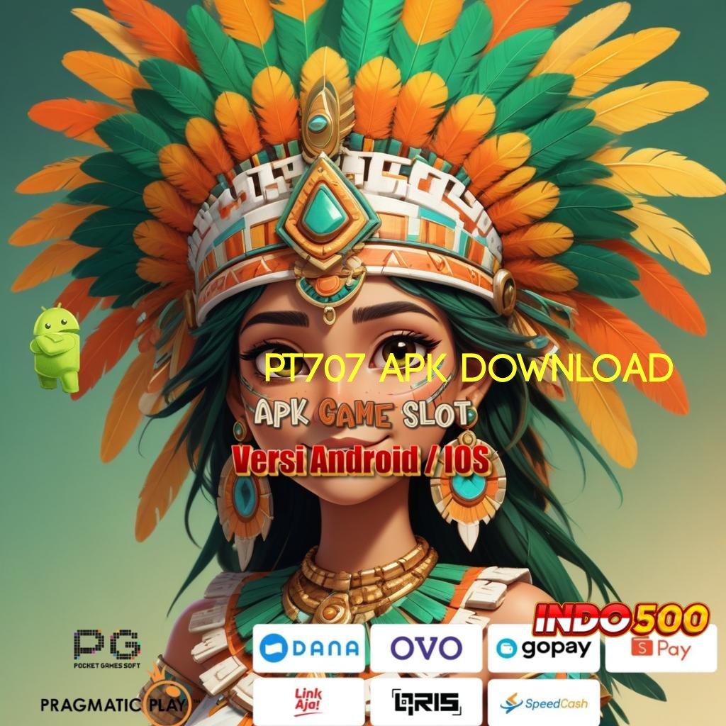 PT707 APK DOWNLOAD ✷ Memulai Kejayaan Besar Slot Tanpa Pembayaran Saldo Apk