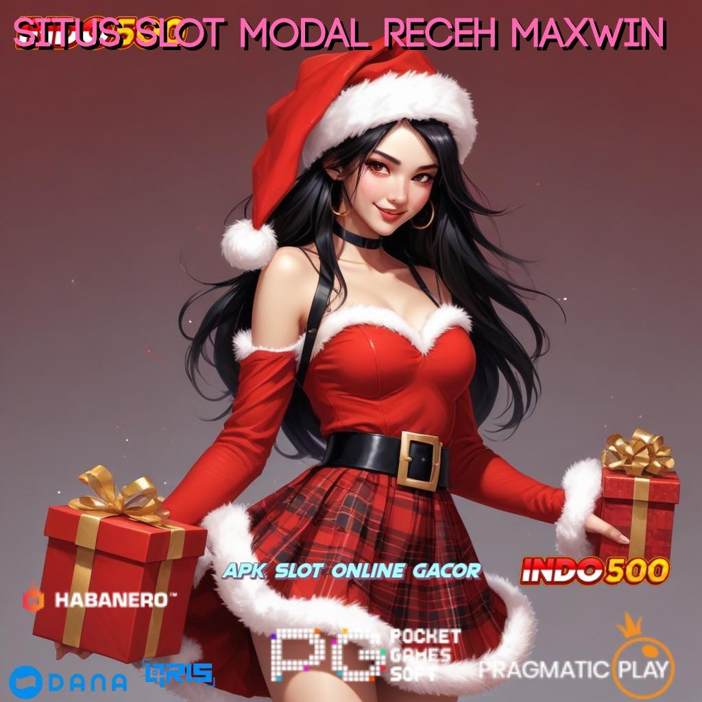 SITUS SLOT MODAL RECEH MAXWIN 🔥 baru gabung dijamin kaya bebas dari kekalahan selamanya