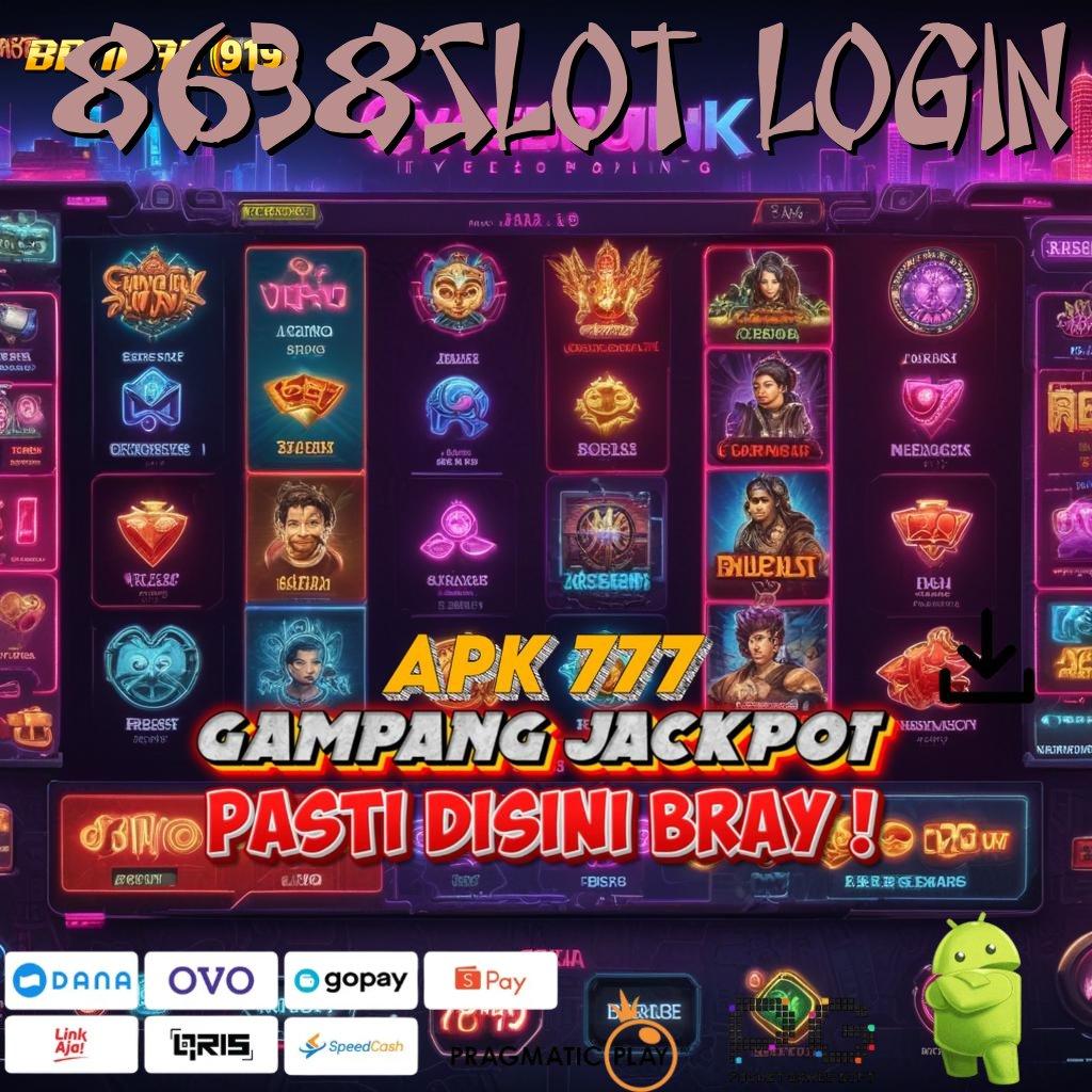 8638SLOT LOGIN : Spin Paling Gacor Kesempatan Terbaik