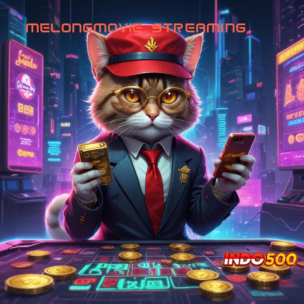 MELONGMOVIE STREAMING ⇉ pautan slot langsung menuju untung besar