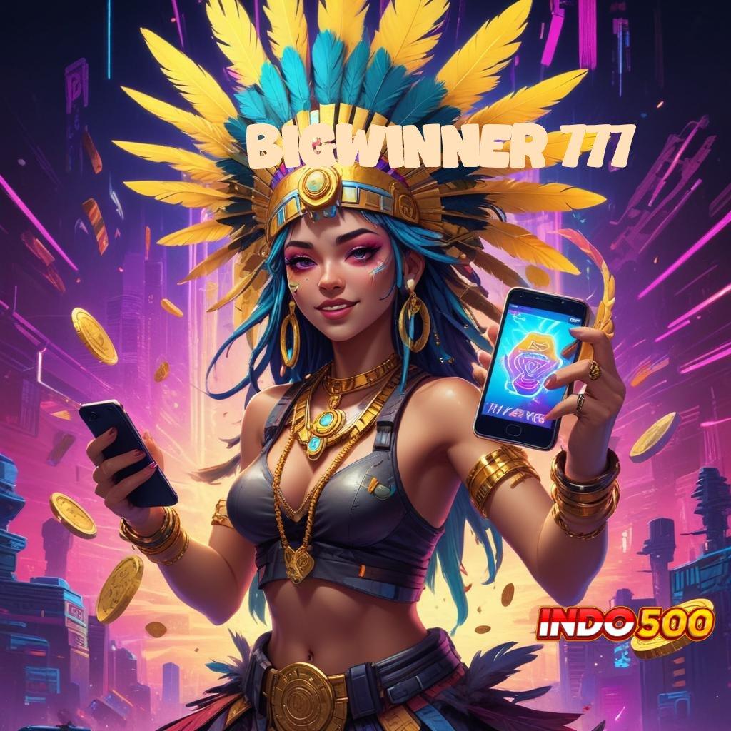 BIGWINNER 777 ➜ Dinamis Baru Aplikasi Slot Penghasil Uang Di Android