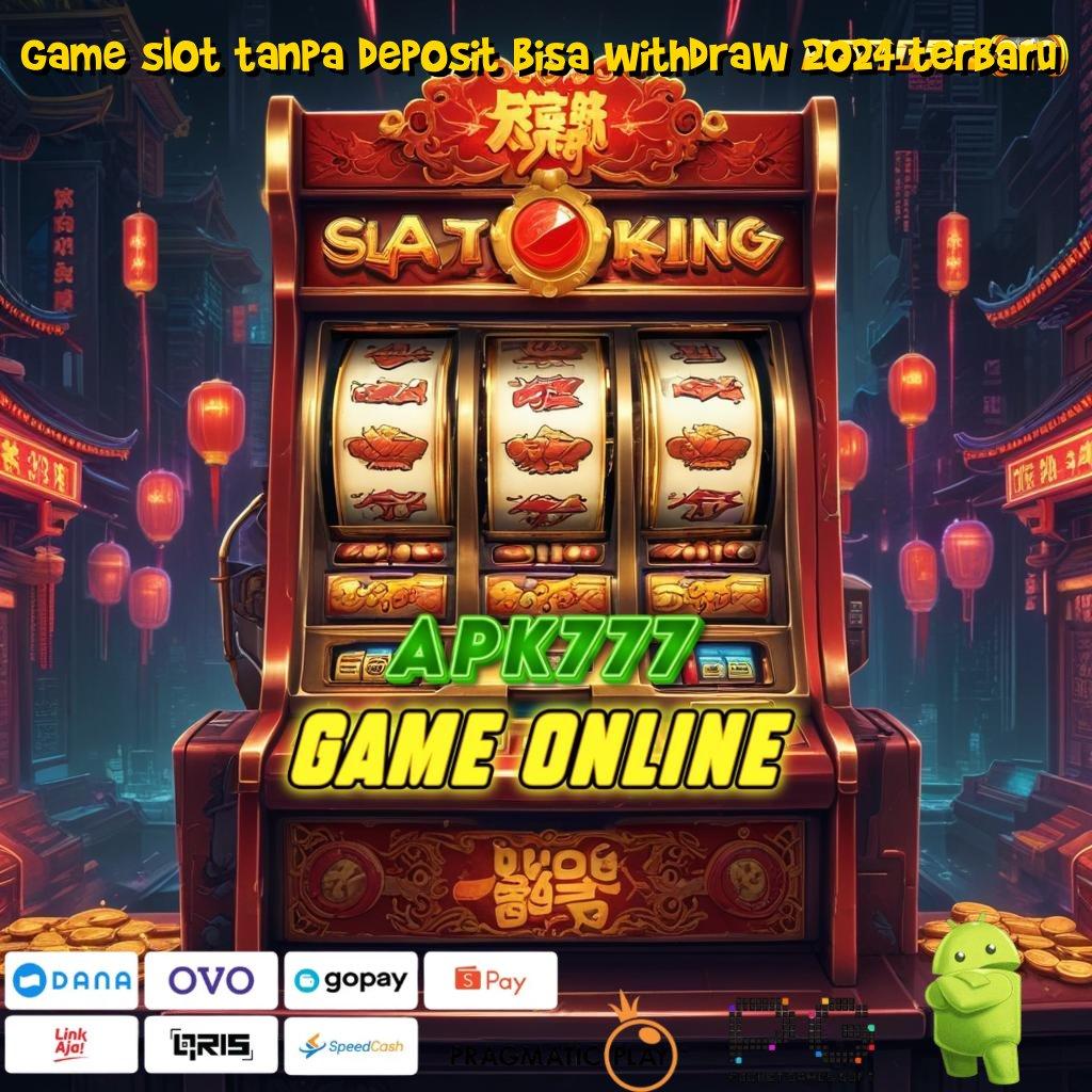 GAME SLOT TANPA DEPOSIT BISA WITHDRAW 2024 TERBARU : Berjalan Tanpa Halangan Sistem Desain Terbaru