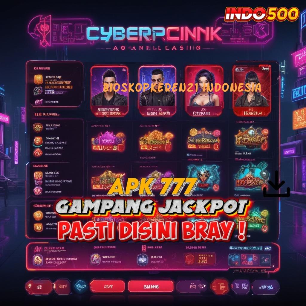 BIOSKOPKEREN21 INDONESIA Event Android iOS Bonus Besar Kapasitas