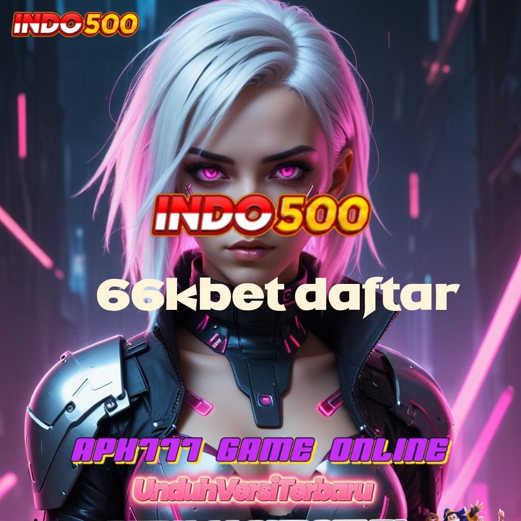 66KBET DAFTAR ➳ mengikuti langkah cepat dengan praktik simple