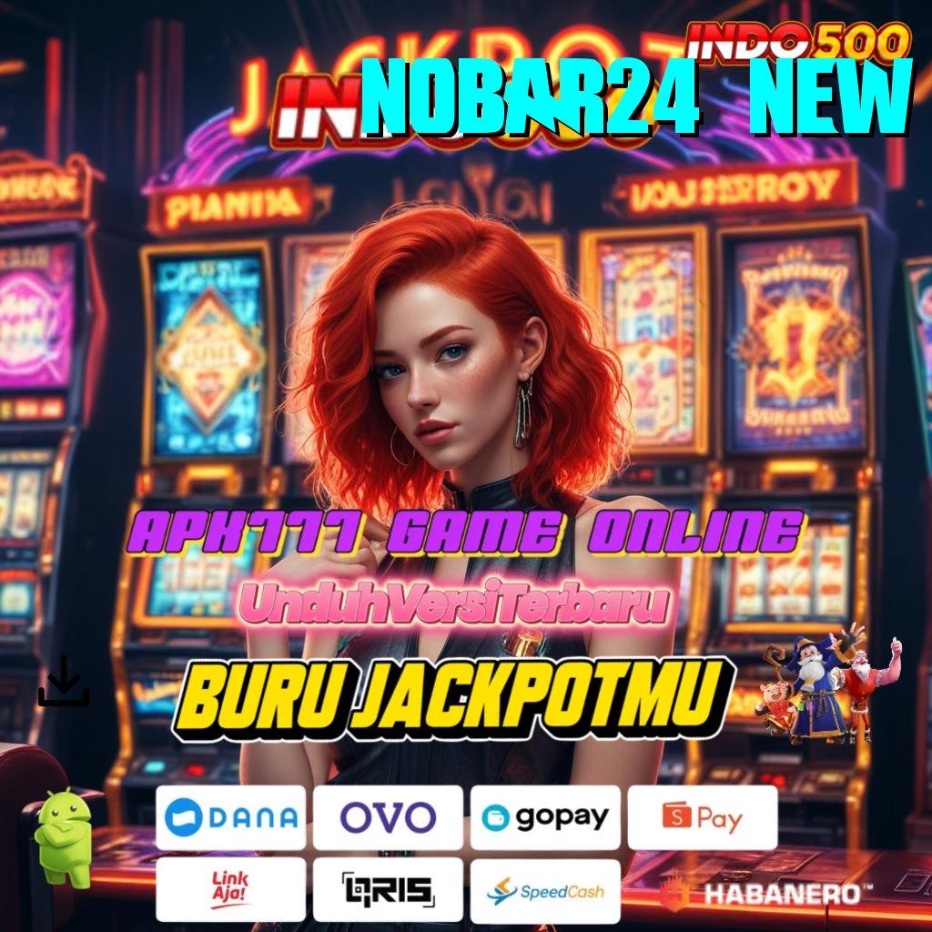 NOBAR24 NEW ➤ versi 2.577.66 dinamika versi 2.577.66