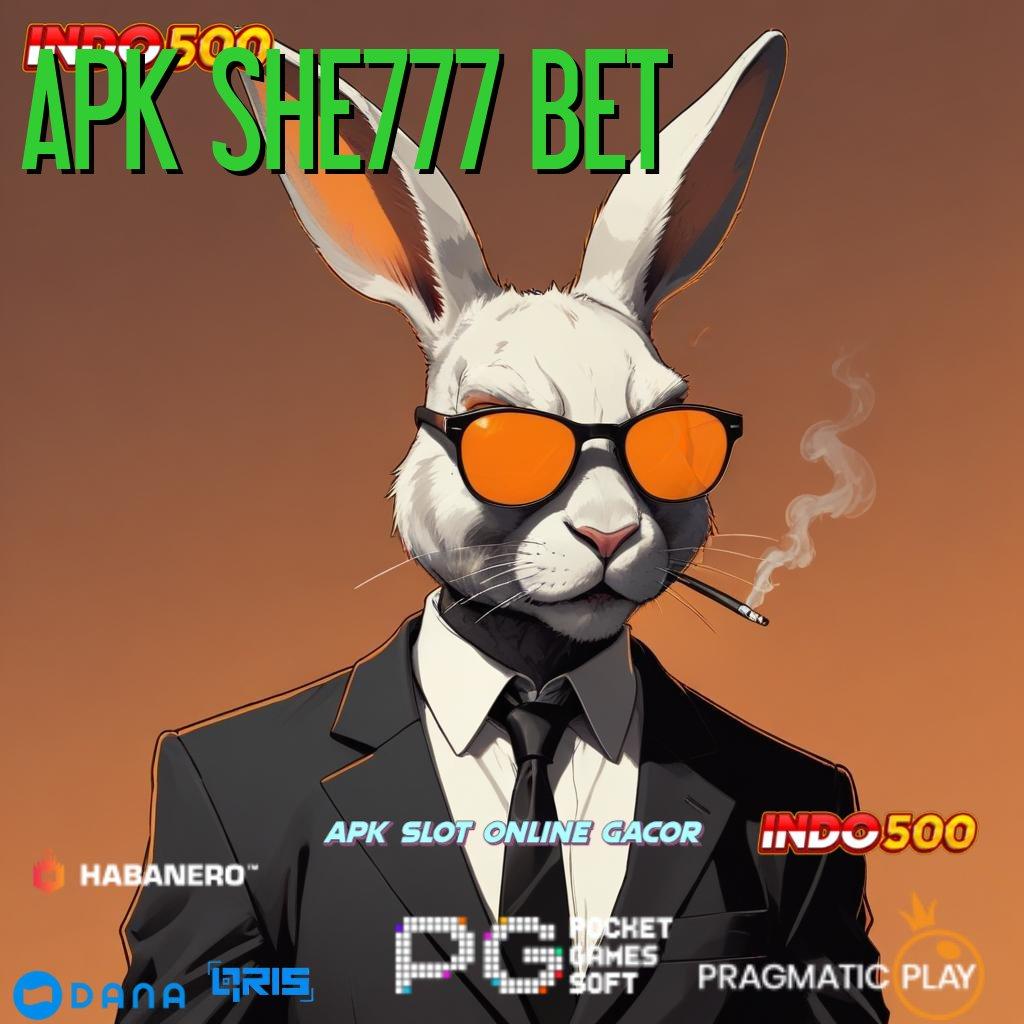 APK SHE777 BET WD Cepat Bonus Maxwin Perdana Instan