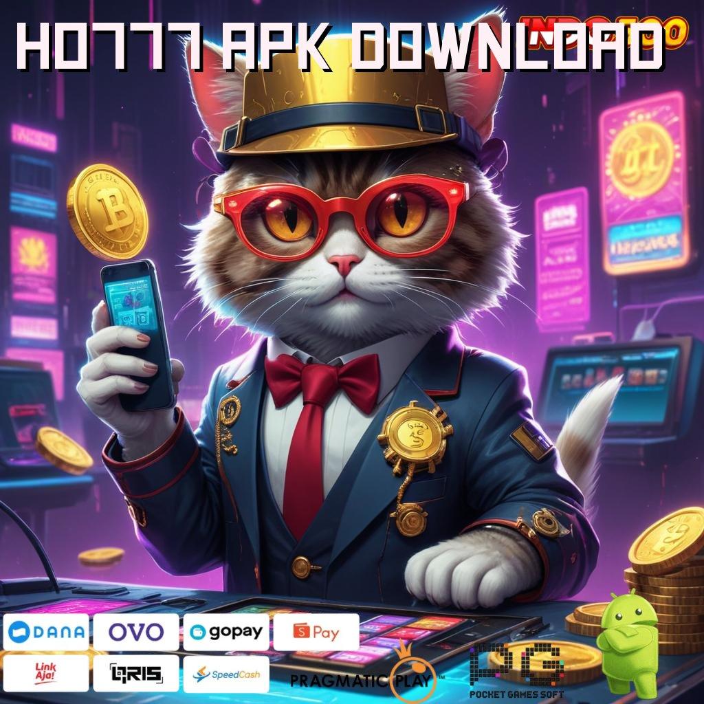 HO777 APK DOWNLOAD Langsung Untung Mesin Slot Gacor