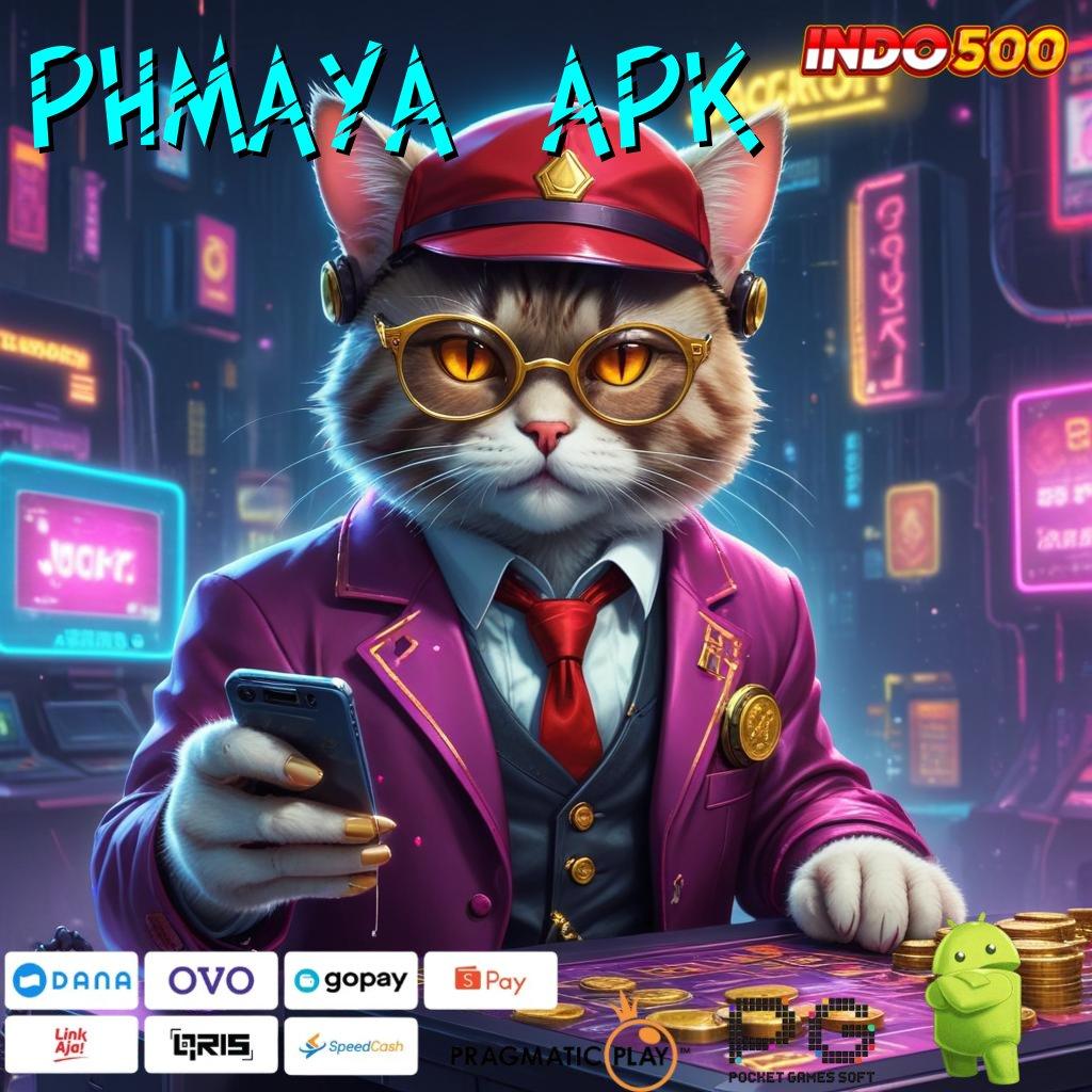 PHMAYA APK Langsung Untung Dengan Sistem Gacor