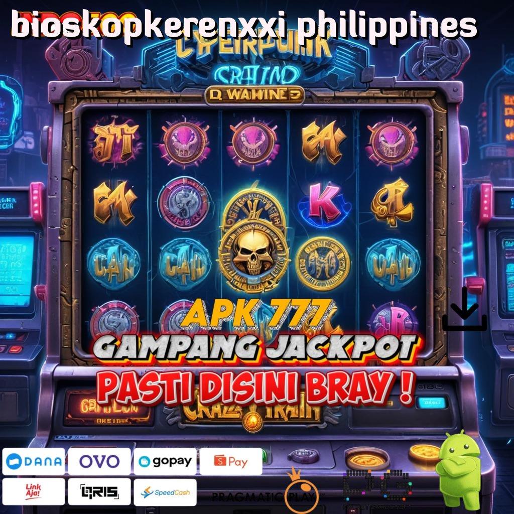 BIOSKOPKERENXXI PHILIPPINES Aplikasi Terpercaya Bonus Maksimal