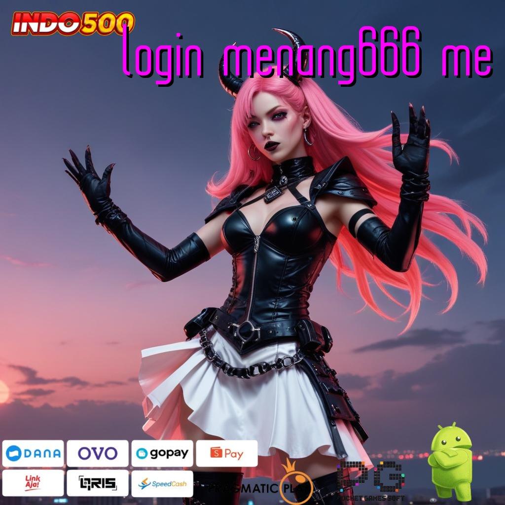 LOGIN MENANG666 ME Member Baru Dijamin Langsung Kaya