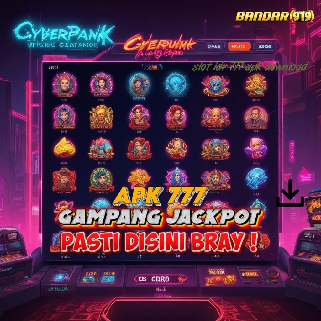 SLOT IDR 777 APK DOWNLOAD 💫 depo bank bsi idr 5