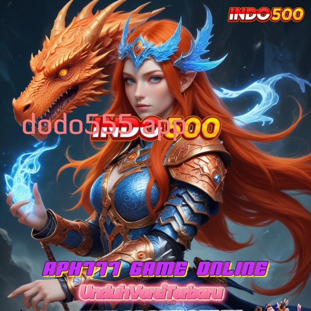 DODO555 APP ✷ Download Platform Terpercaya Untuk Keuntungan Aman