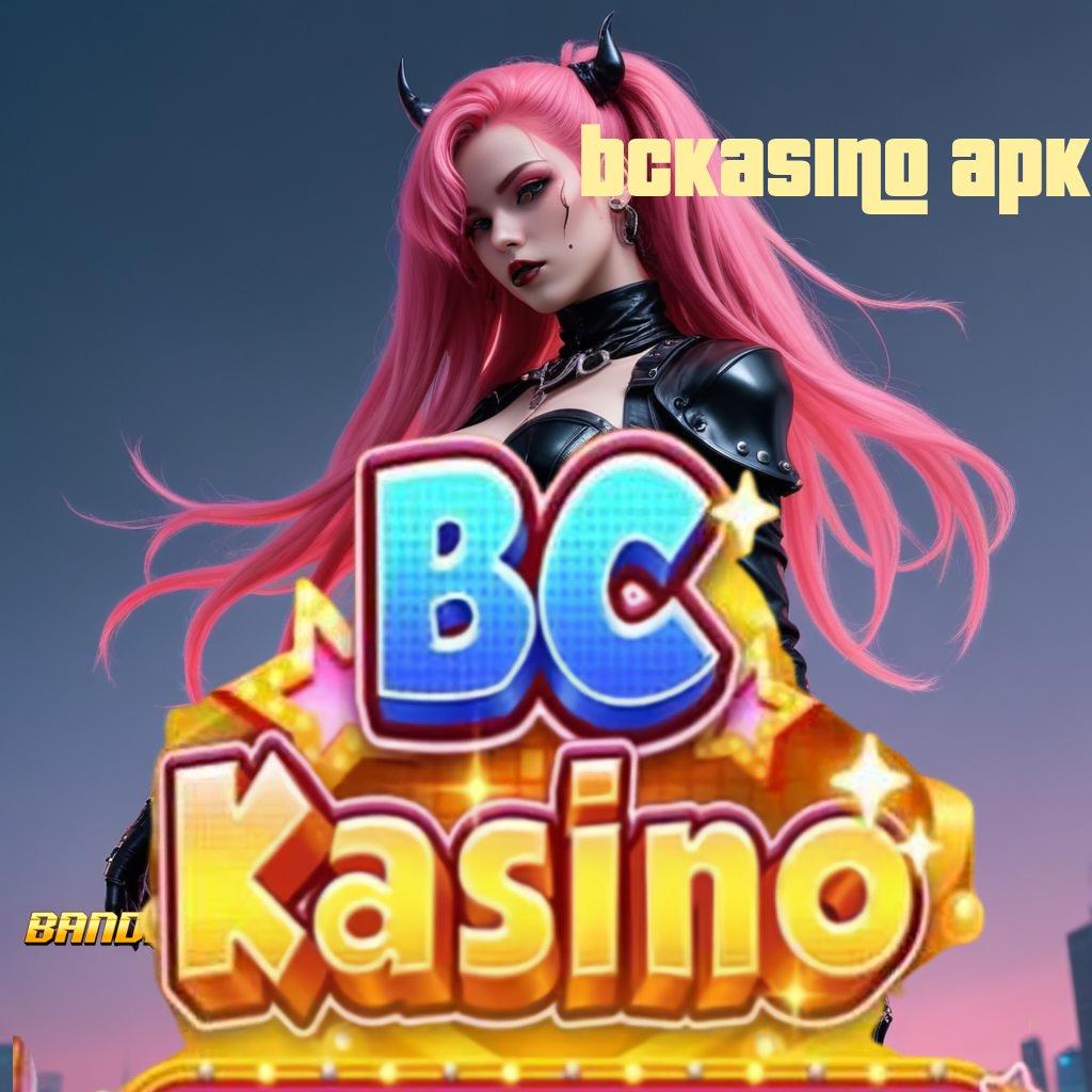 BCKASINO APK → fitur fresh cuan kencang!