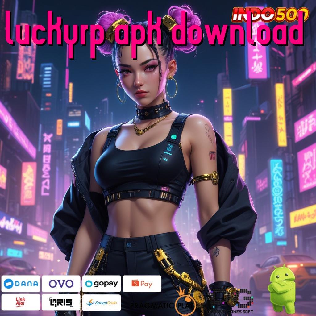 LUCKYRP APK DOWNLOAD langkah awal untuk kemenangan instan