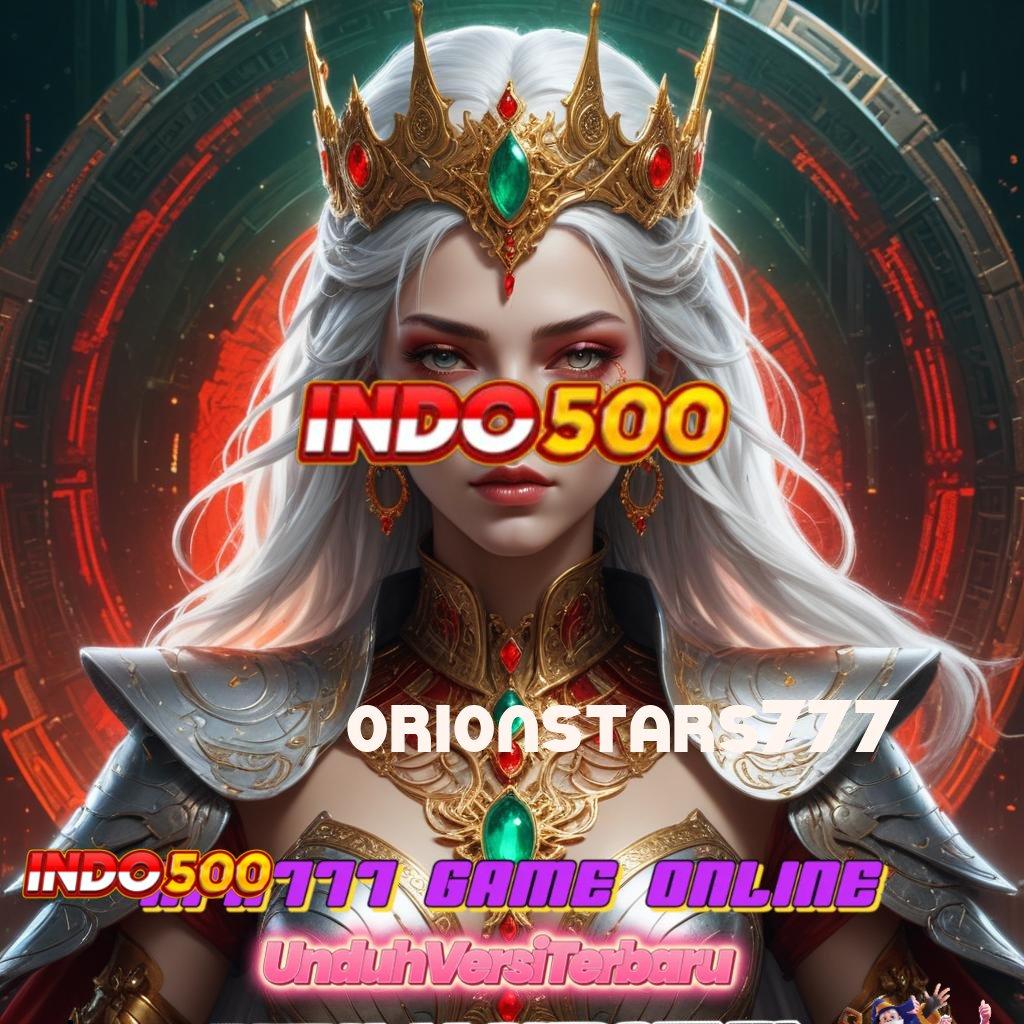 ORIONSTARS777 🐉 Rasio Sukses Tinggi APK Slot Gacor, 2025, Bukan Cuma Janji!