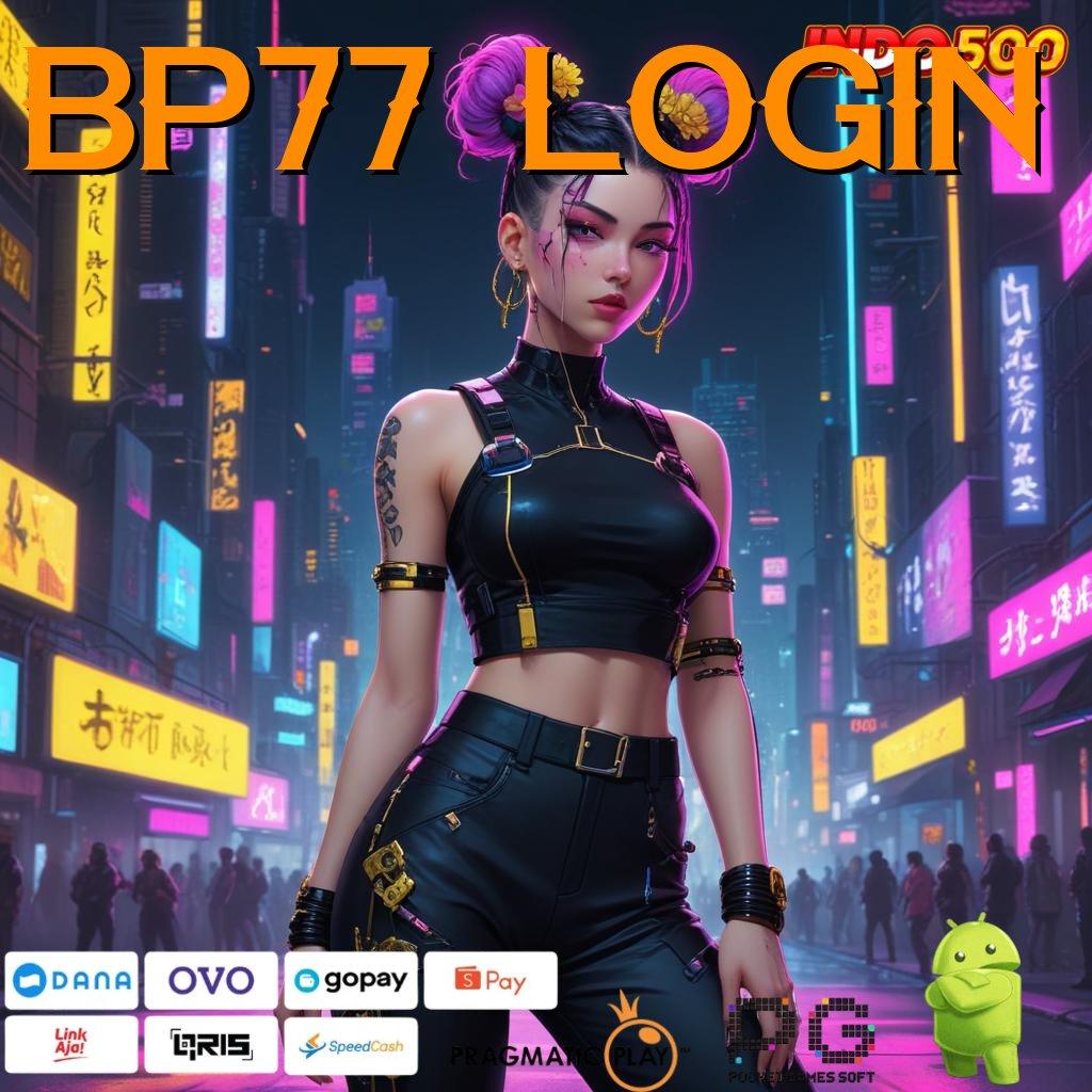 BP77 LOGIN Slot Dp Depo Bebas