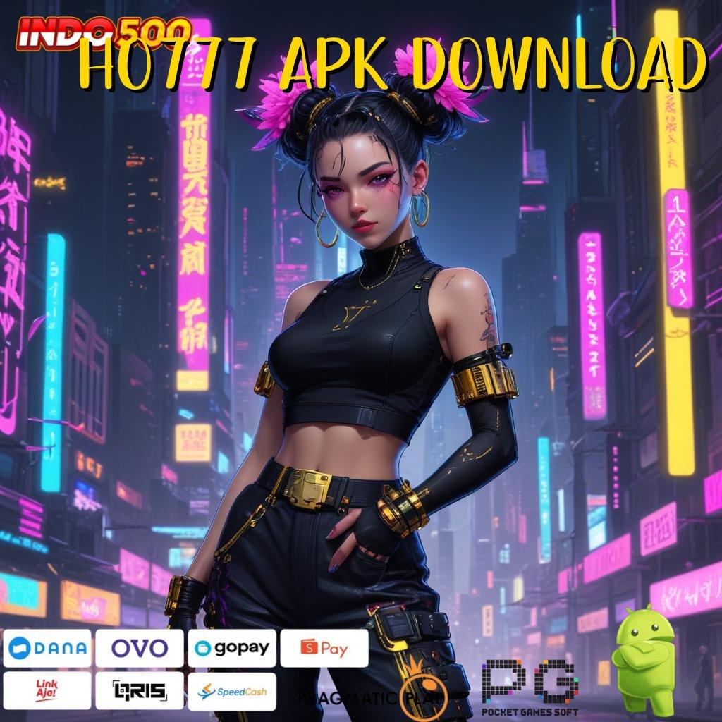 HO777 APK DOWNLOAD Jalur Mudah Slot Bet 200 Perak Terbaik