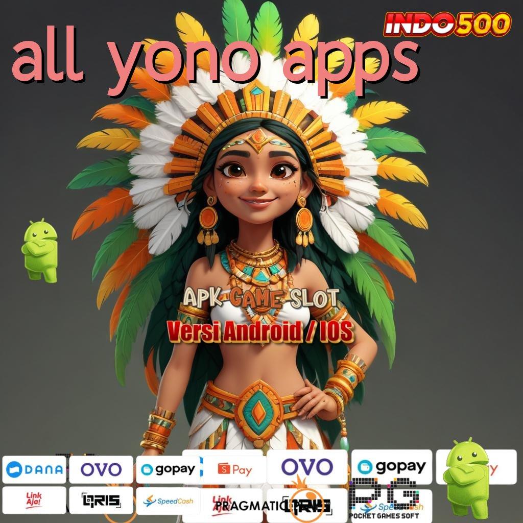 ALL YONO APPS Fasilitas Kaya Uang Siap WD Kapan Saja