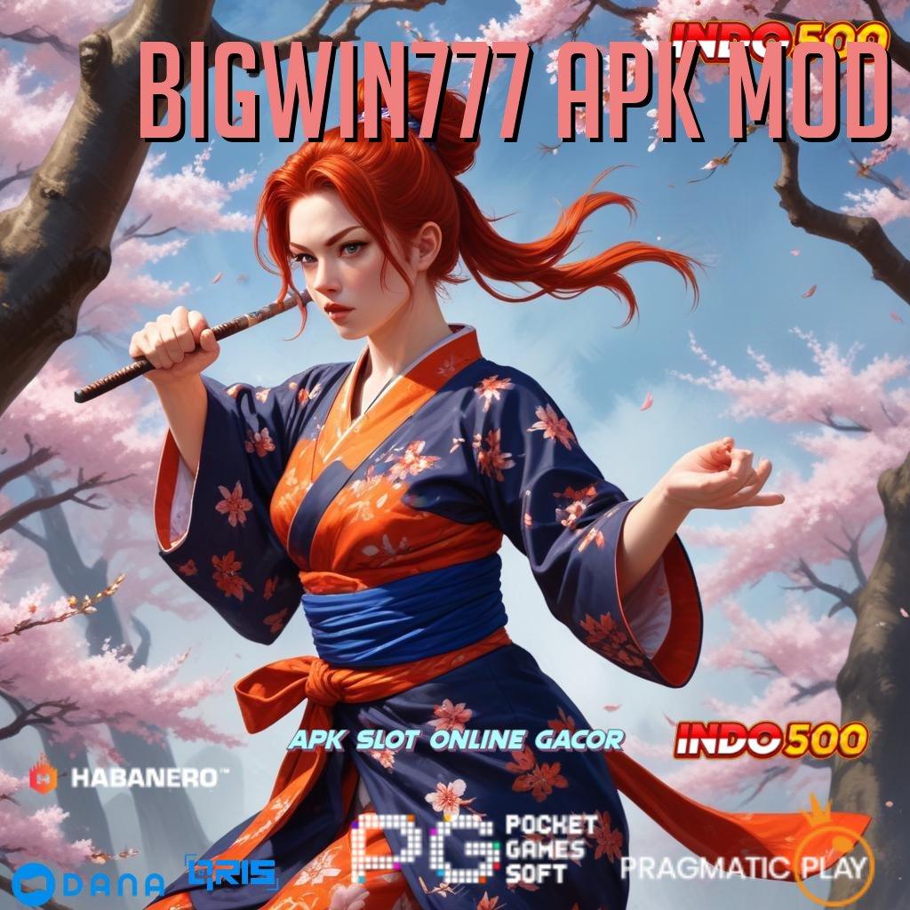 BIGWIN777 APK MOD , Formulasi Scatter WD Langsung Tanpa Penundaan