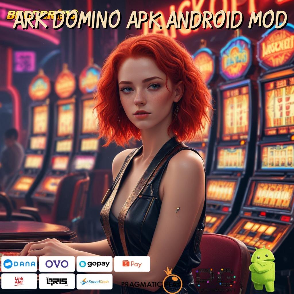 ARK DOMINO APK ANDROID MOD , auto menang nempel