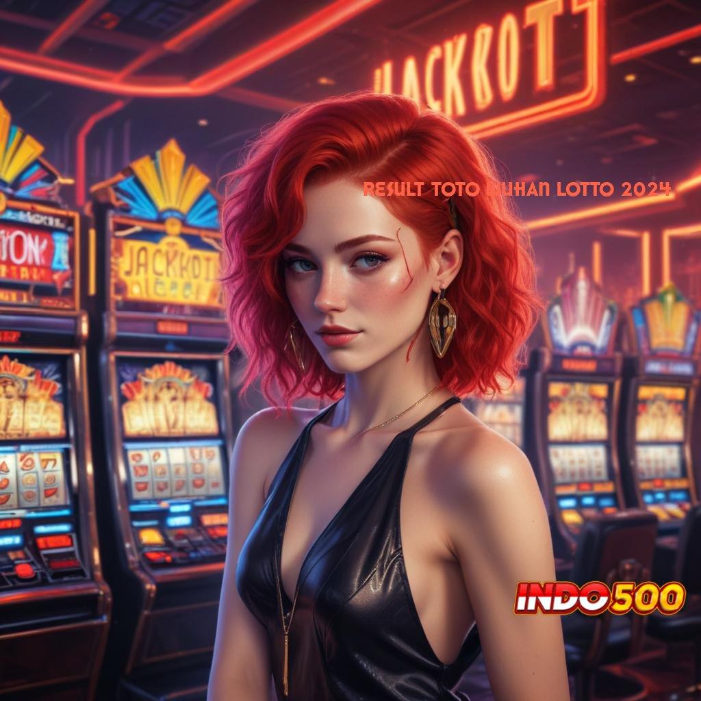 RESULT TOTO WUHAN LOTTO 2024 🎮 dasar kerja slot langsung gampang dimainkan