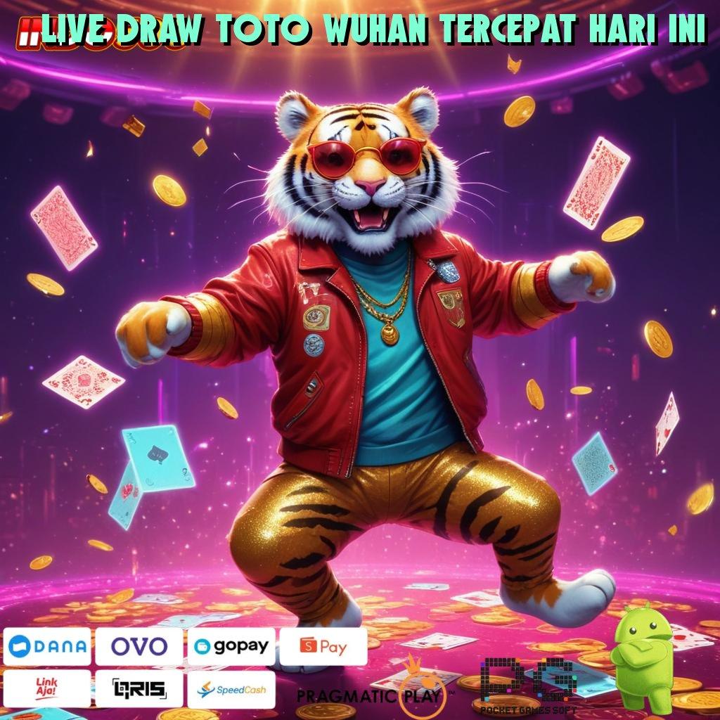 LIVE DRAW TOTO WUHAN TERCEPAT HARI INI tingkatkan hadiah mesin uang favorit langsung wd