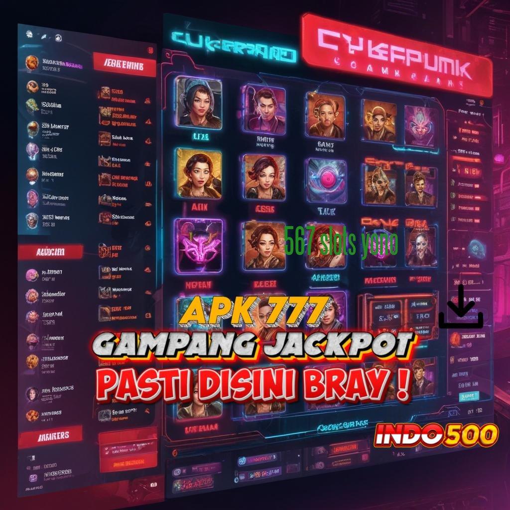 567 SLOTS YONO Versi Android Hadiah Modern Menarik