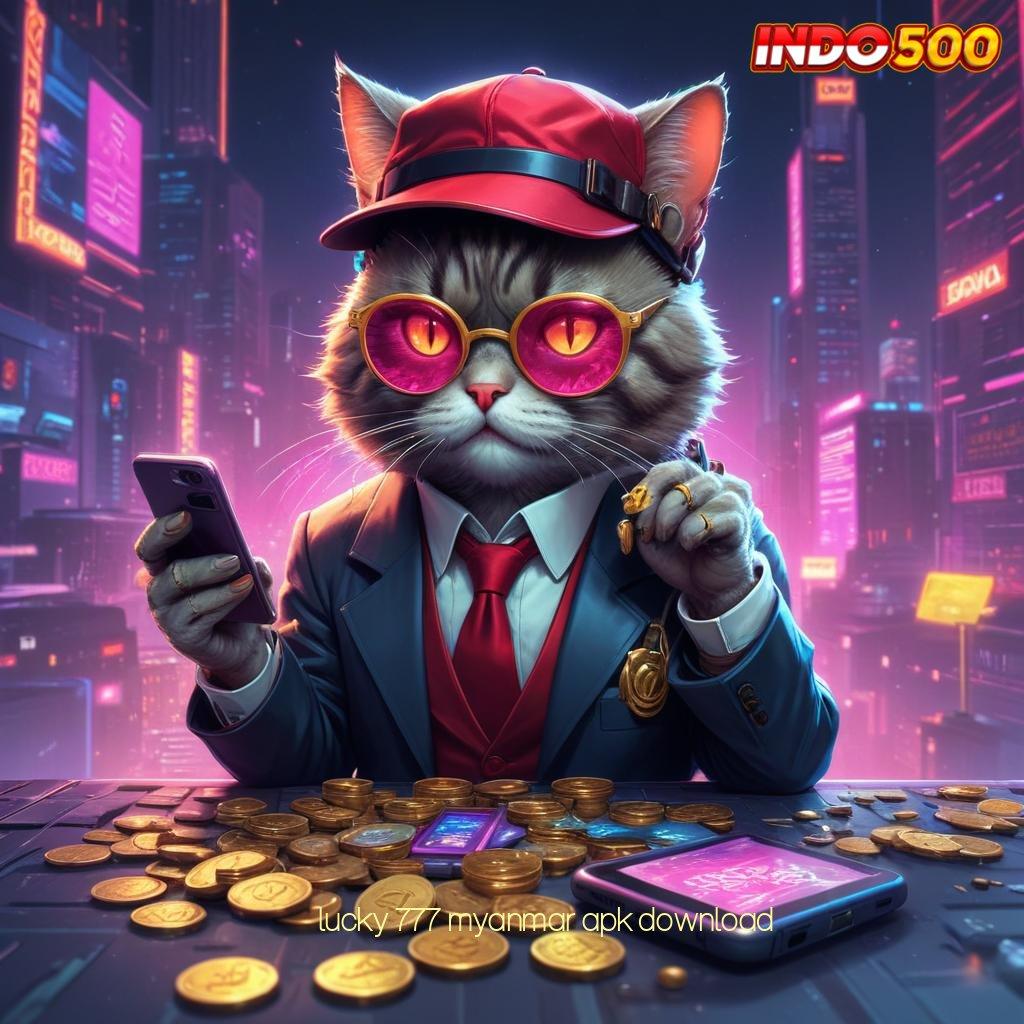 LUCKY 777 MYANMAR APK DOWNLOAD ® RTP Stabil Bonus Besar di Depan Mata