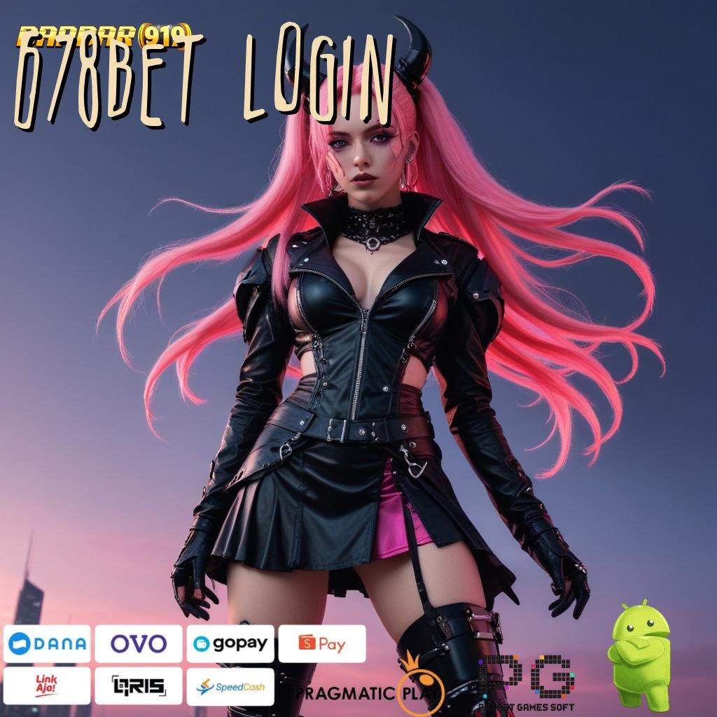 678BET LOGIN : capaian maksimal