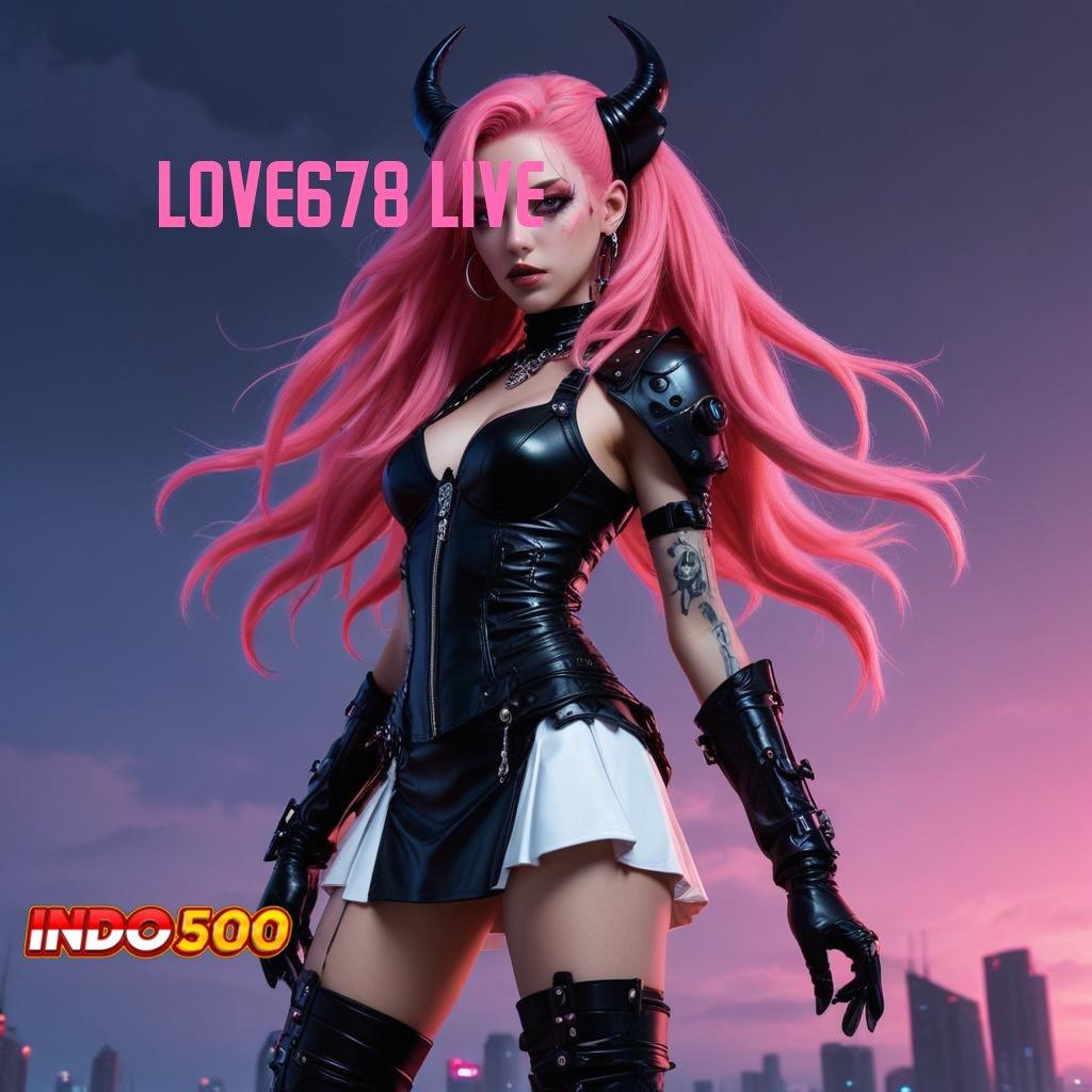 LOVE678 LIVE ♒ spin beruntung paling dicari amandemen penting