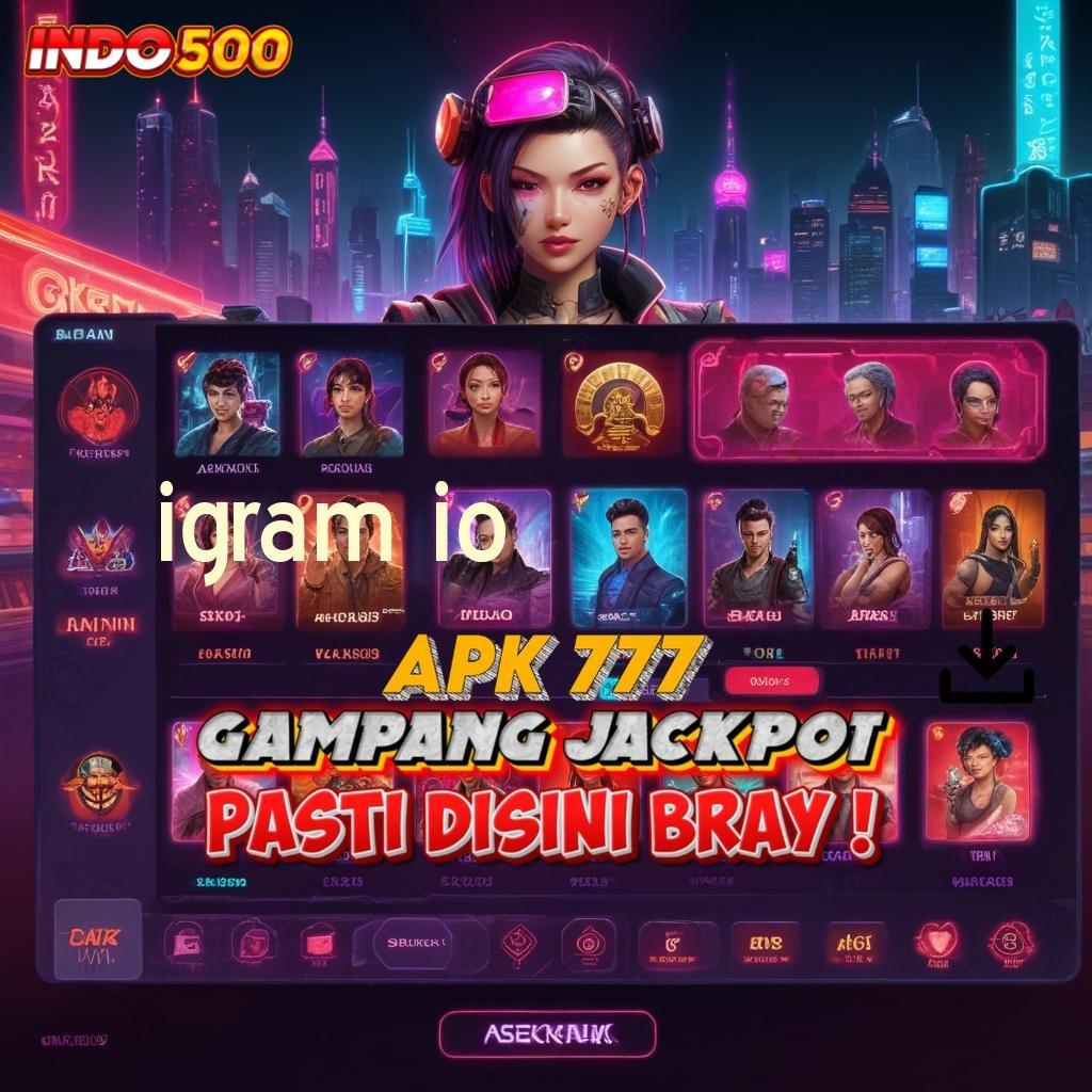 IGRAM IO , Dapat Cuan Tanpa Ribet! Dapatkan Apk Slot Gacor 777 untuk iOS & Android