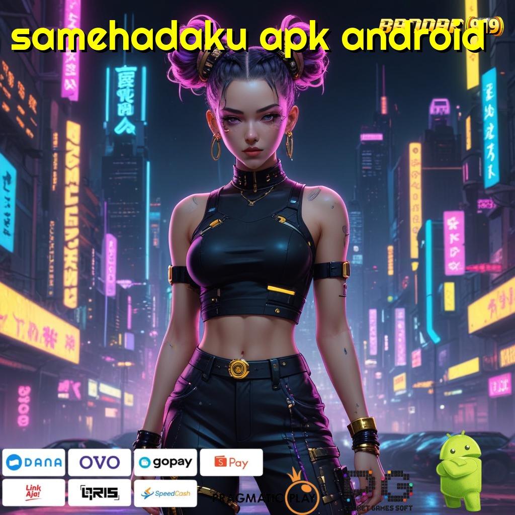 SAMEHADAKU APK ANDROID # Dp Dana 5 000 Gopay Hadiah Bagi Pemula