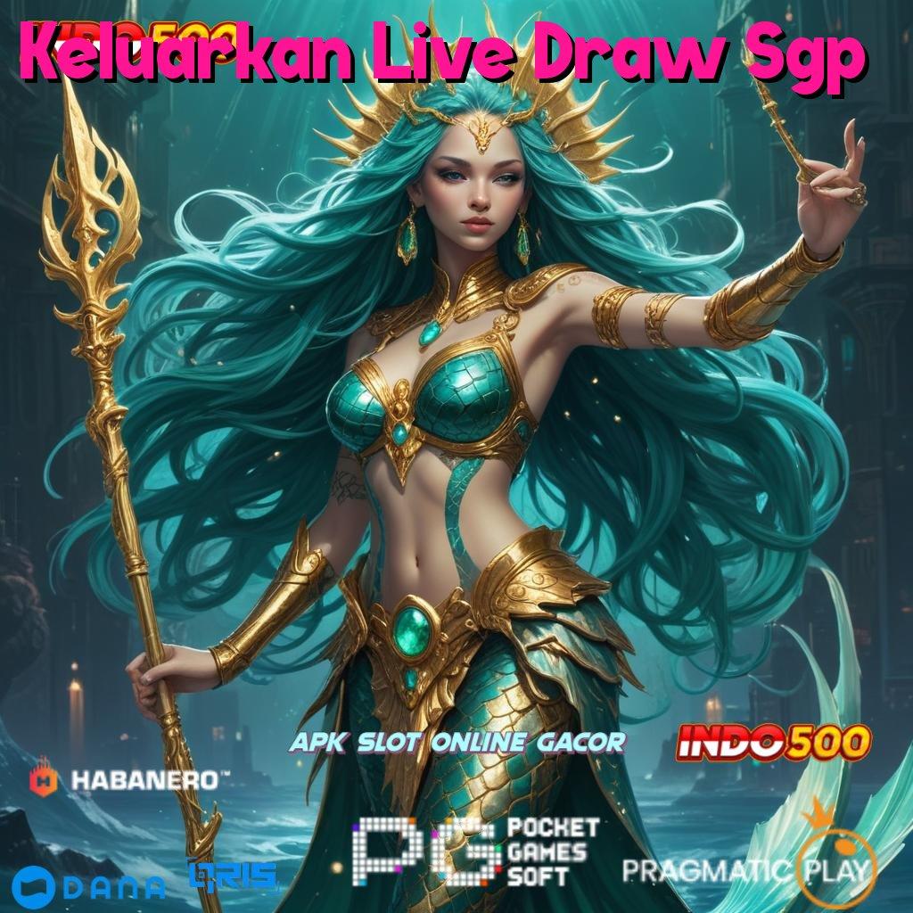 Keluarkan Live Draw Sgp