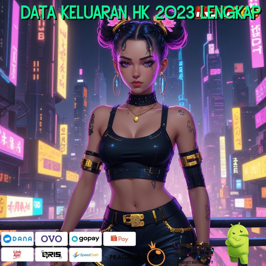 DATA KELUARAN HK 2023 LENGKAP kilat event eksklusif transaksi layanan