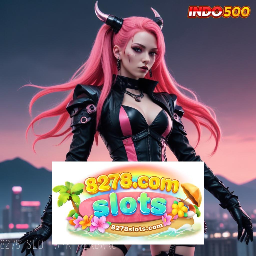 8278 SLOT APK TERBARU langkah kerja mudah raih untung maksimal