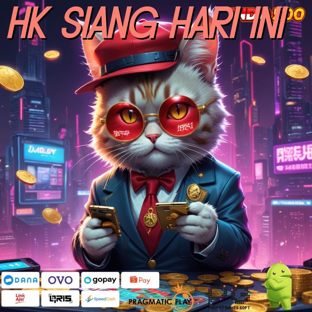 Hk Siang Hari Ini