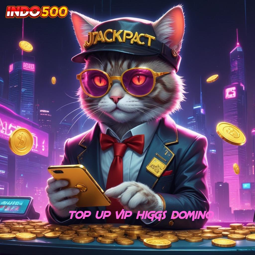 TOP UP VIP HIGGS DOMINO ♍ kemenangan dijamin rezeki langsung cair