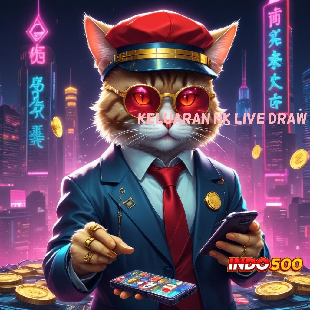 KELUARAN HK LIVE DRAW ↦ Penyedia Layanan Terbaik dengan Teknologi Stabil