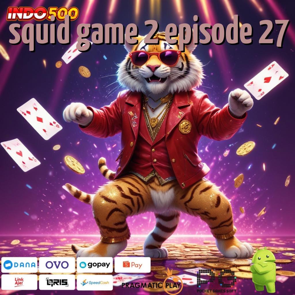 SQUID GAME 2 EPISODE 27 Bonus Simsalabim Unduh Apk Android Lengkap