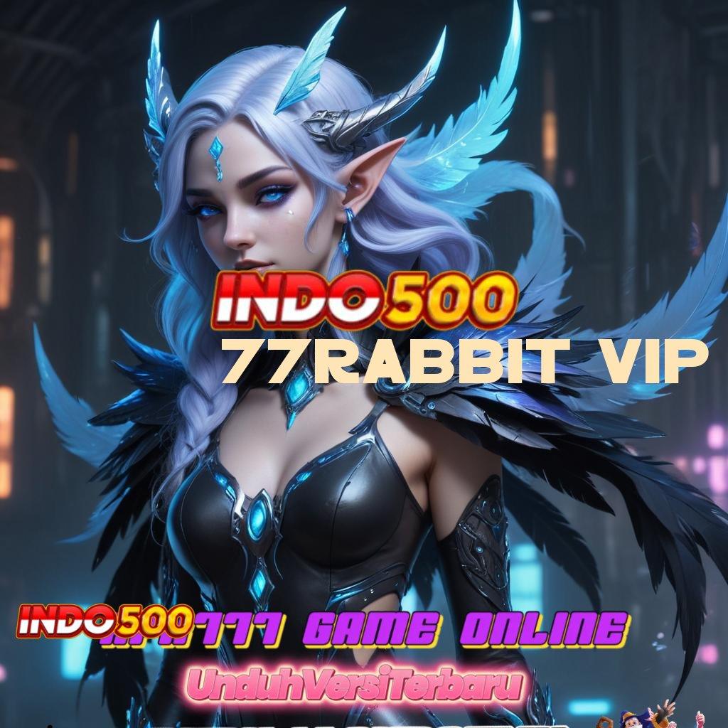 77RABBIT VIP 🎮 Gak Perlu Undian Untung! 100 Bonus Pemula Bebas IP