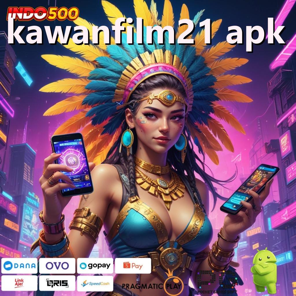 KAWANFILM21 APK Aplikasi Kaya Dengan Spin Cepat