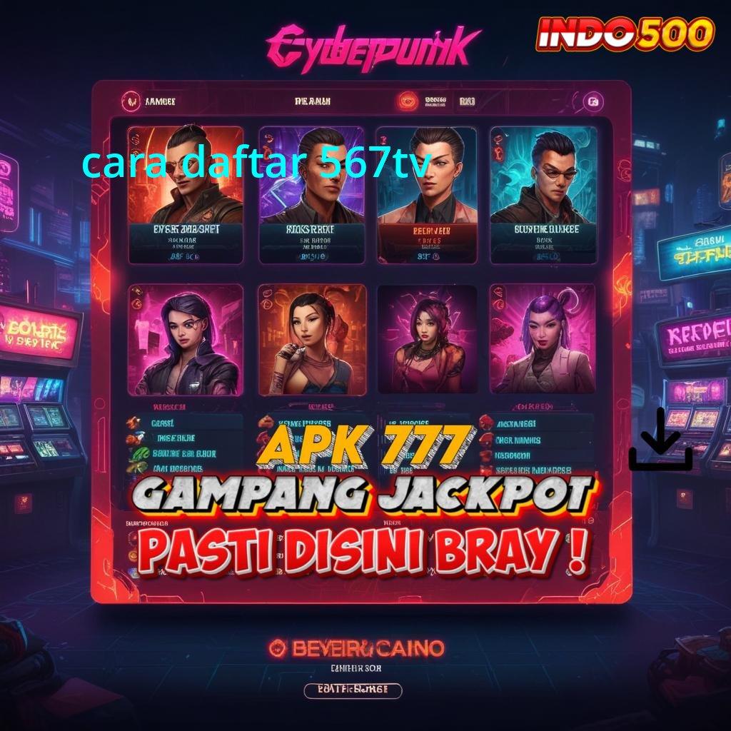 CARA DAFTAR 567TV ➤ mesin sultan untung maksimal tanpa hambatan