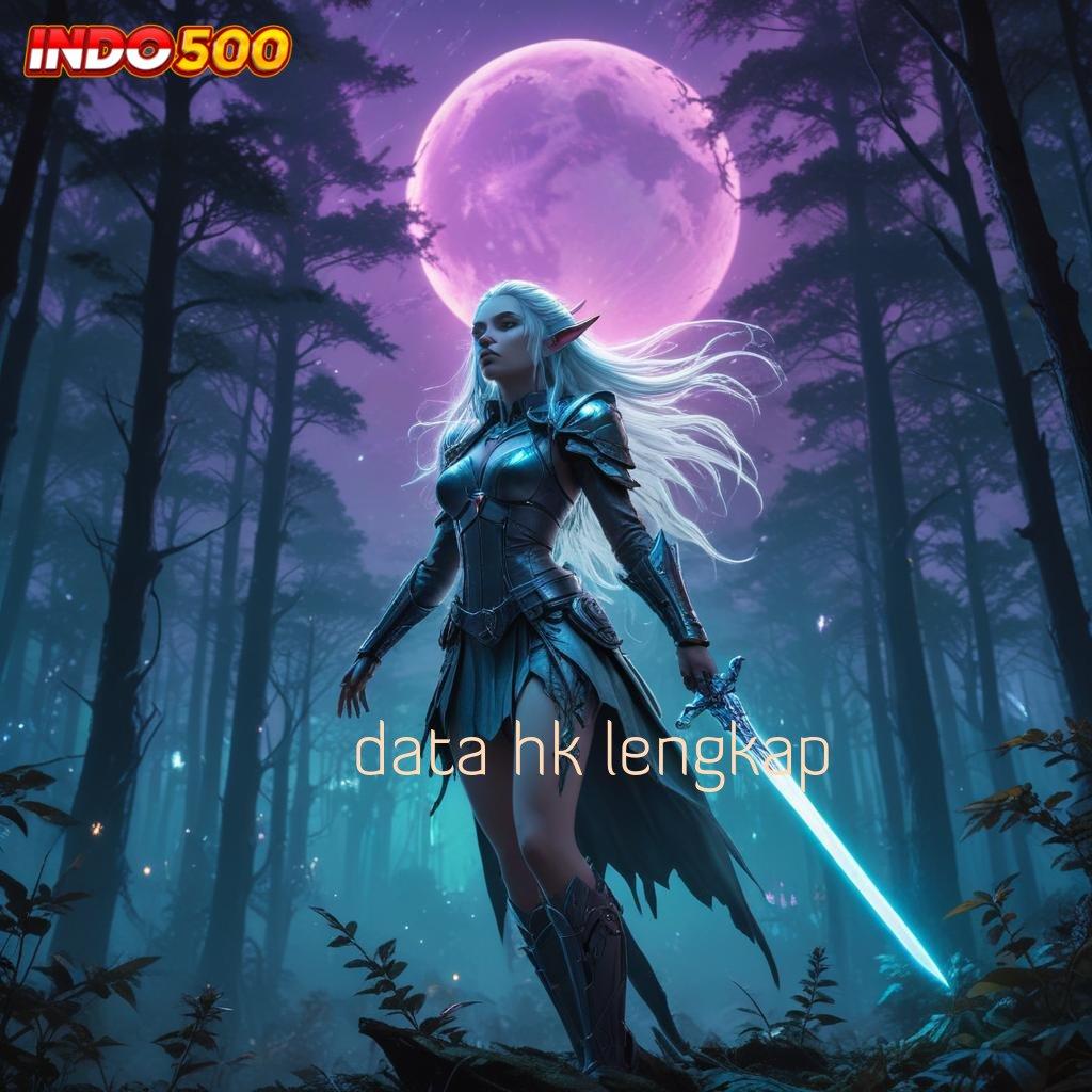 DATA HK LENGKAP ✷ pondasi digital proses deposit tanpa potongan