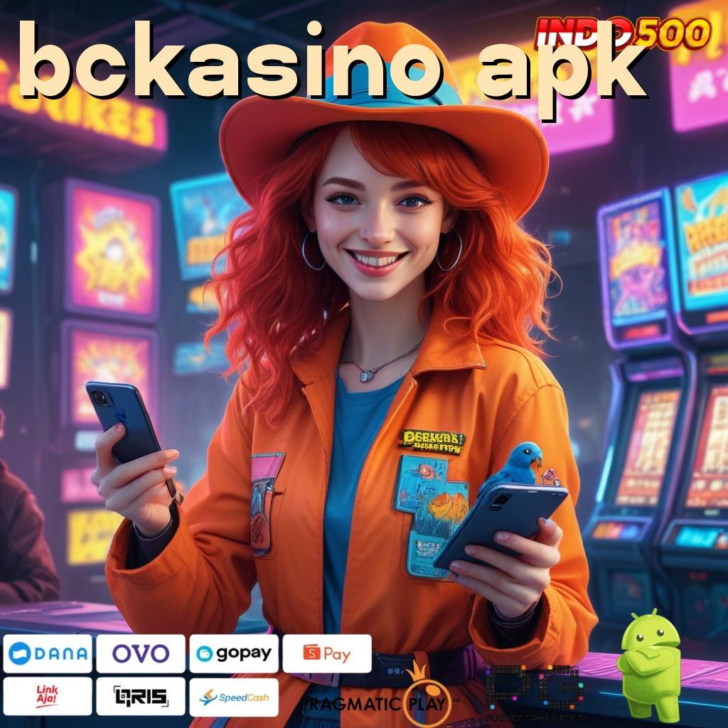 BCKASINO APK Akses Cepat Ke Bonus Eksklusif Tanpa Potongan