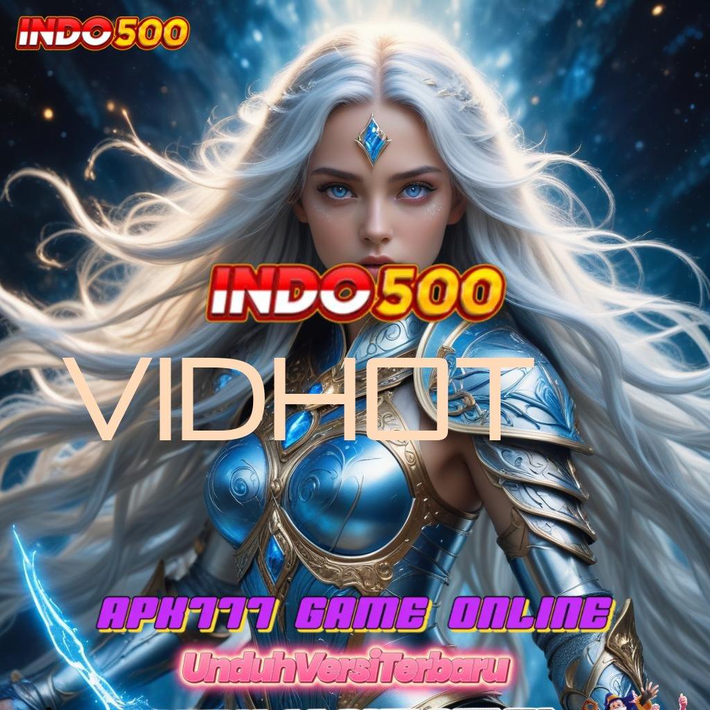 VIDHOT 🥇 Versi Terbaru APK Slot Gratis dan Gacor Banget