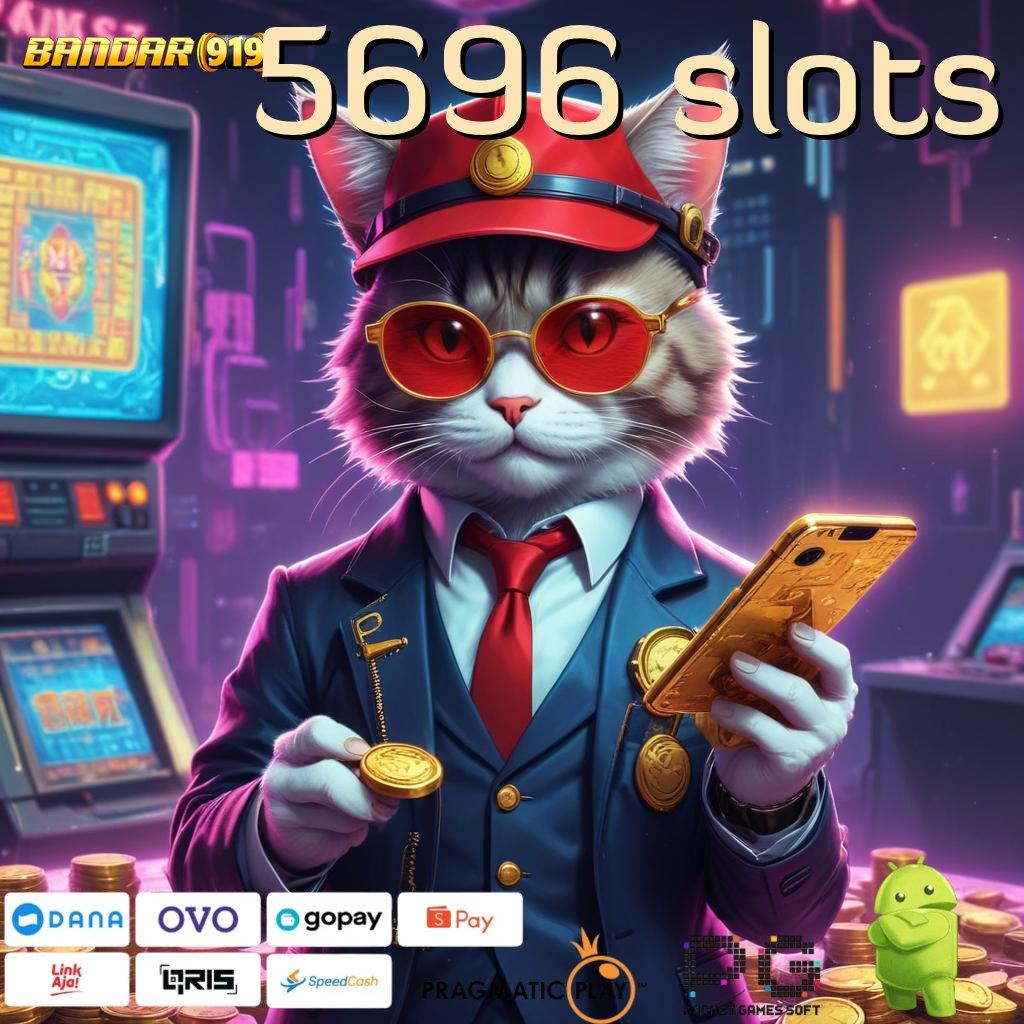 5696 SLOTS : berpengaruh besar bonus cepat langsung dapat