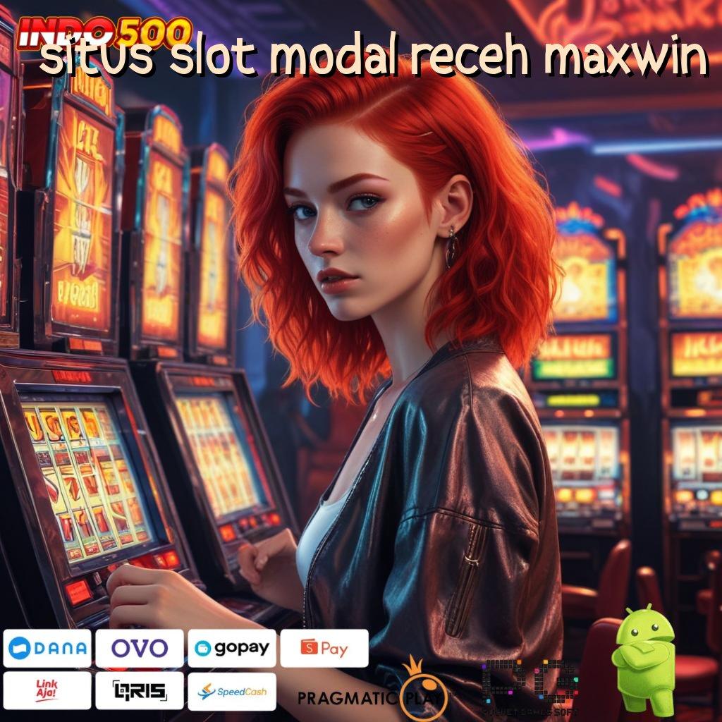 SITUS SLOT MODAL RECEH MAXWIN uang receh jackpot tak terduga