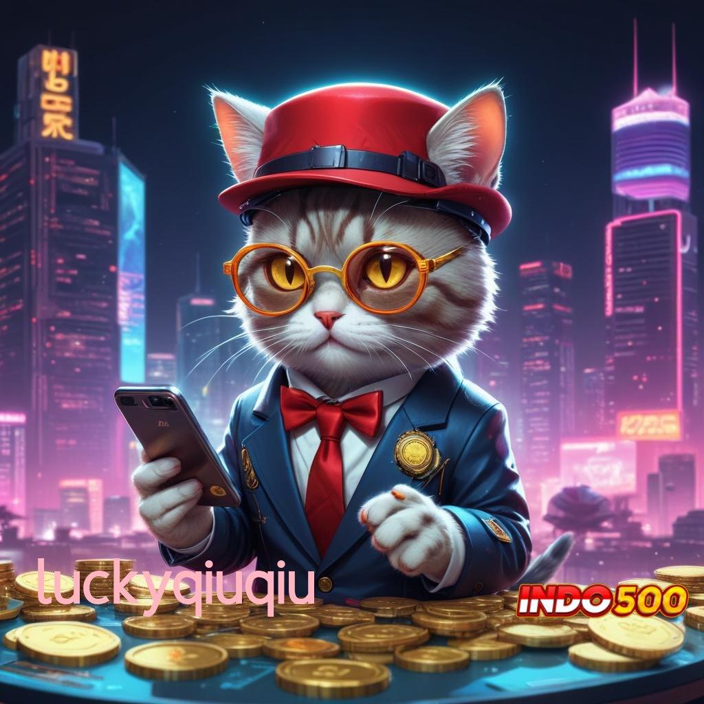 LUCKYQIUQIU ✨ Auto Kaya Gabung Sekarang Slot Apk Tanpa Uang Deposit