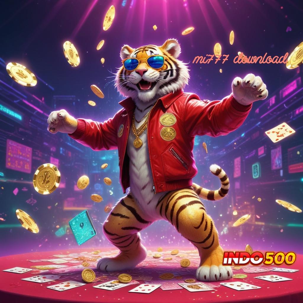 MI777 DOWNLOAD 🥇 terbukti efektif bonus mudah jackpot besar